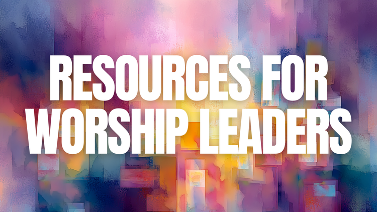 Resources for Worship Leaders