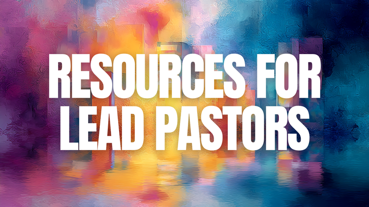 Resources for Lead Pastors