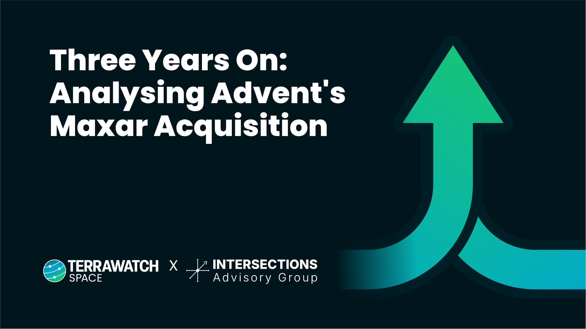 TerraWatch Space Newsletter - Three Years On: Analysing Advent's Maxar Acquisition
