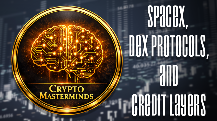 Crypto Masterminds: The SpaceX IPO, Two DEX Protocols, and One Credit Layer