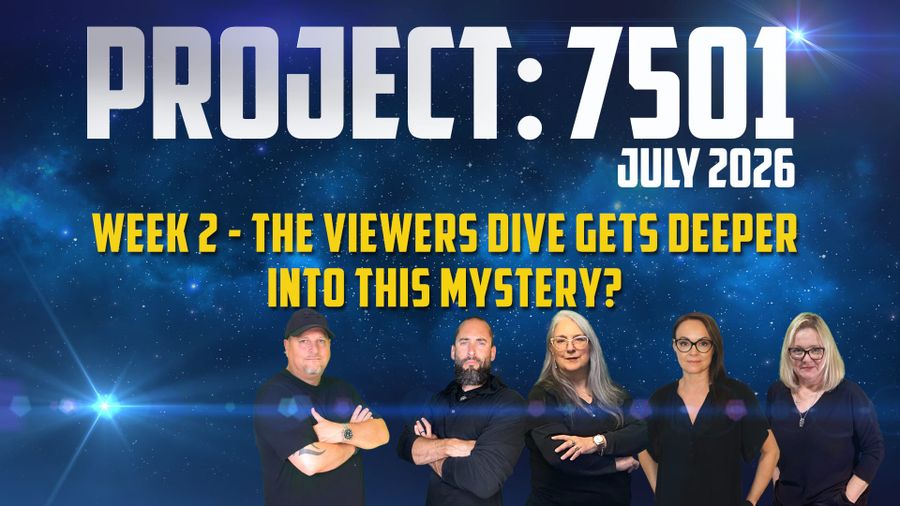 Project 7501 Week 2 thumbnail — five remote viewers against a starfield background. Text: "The Viewers Dive Gets Deeper Into This Mystery?" July 2026.