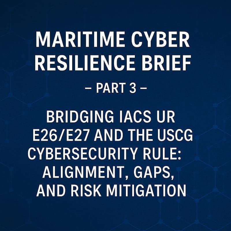 Maritime Cyber Resilience Brief ③ — Bridging IACS and USCG Cyber Rules