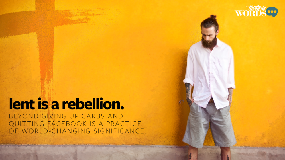 Lent is a Rebellion