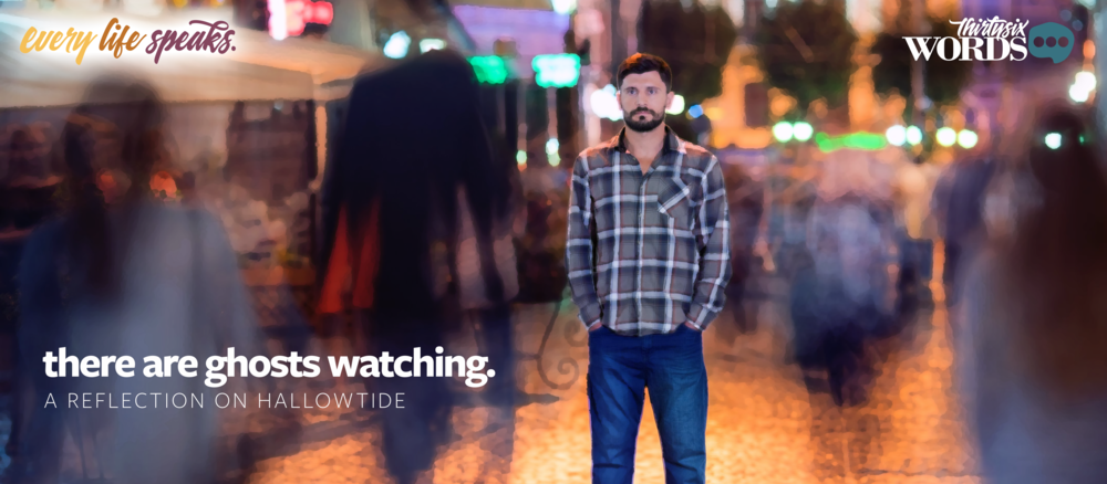 There are Ghosts Watching