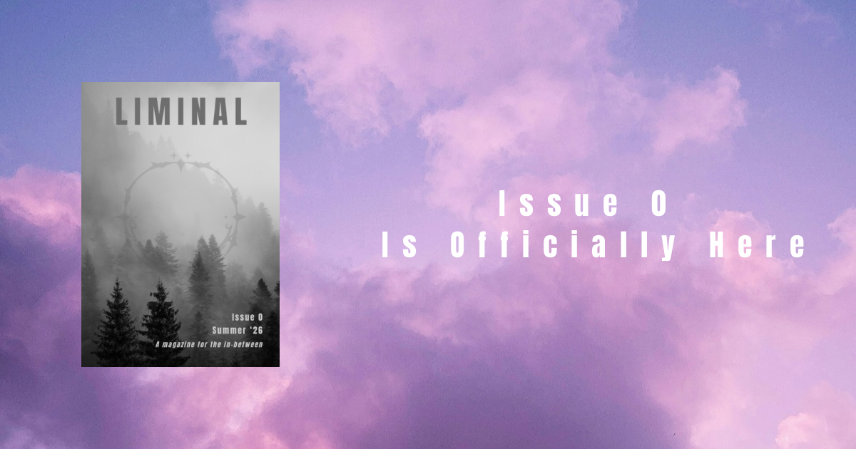 Issue 0 - The First LIMINAL Zine