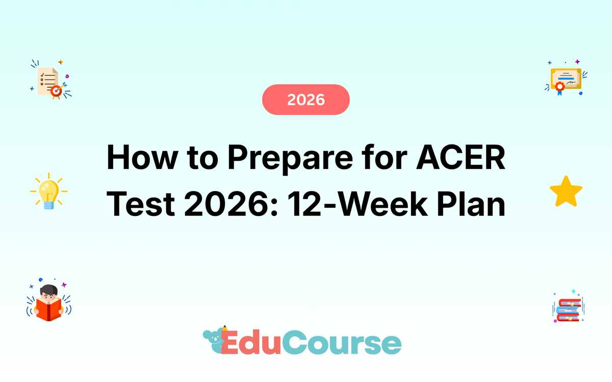 How to Prepare for ACER Test 2026: Expert 12-Week Plan