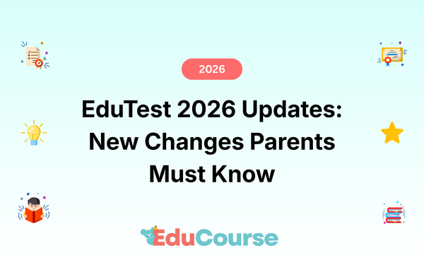 EduTest 2026 Updates: New Changes Parents Must Know