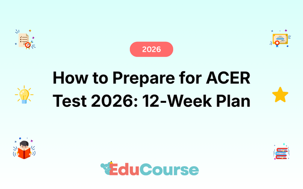 How to Prepare for ACER Test 2026: Expert 12-Week Plan
