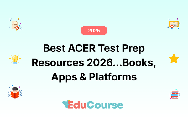 Best ACER Test Prep Resources 2026: Books, Apps & Platforms Reviewed