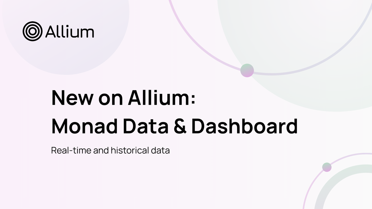 New on Allium: Monad historical and real-time data; ecosystem dashboard