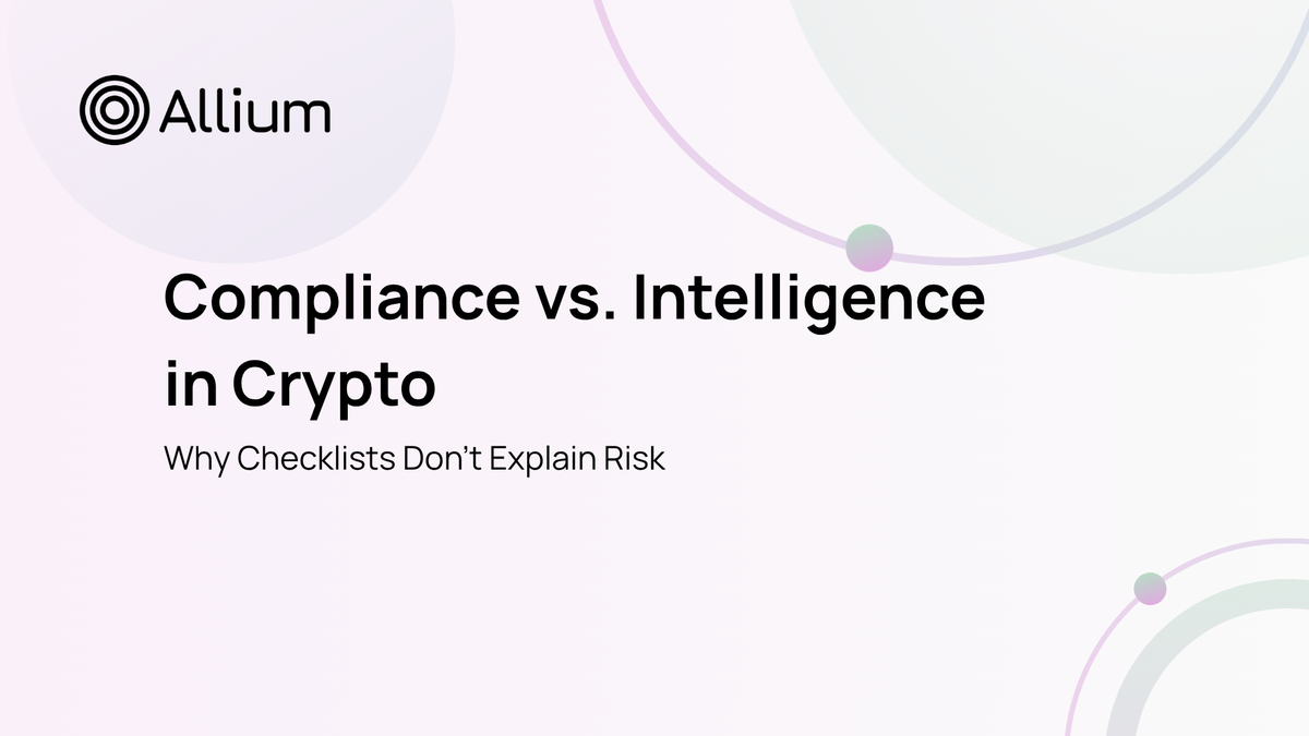 Compliance vs. Intelligence in Crypto: Why Checklists Don’t Explain Risk