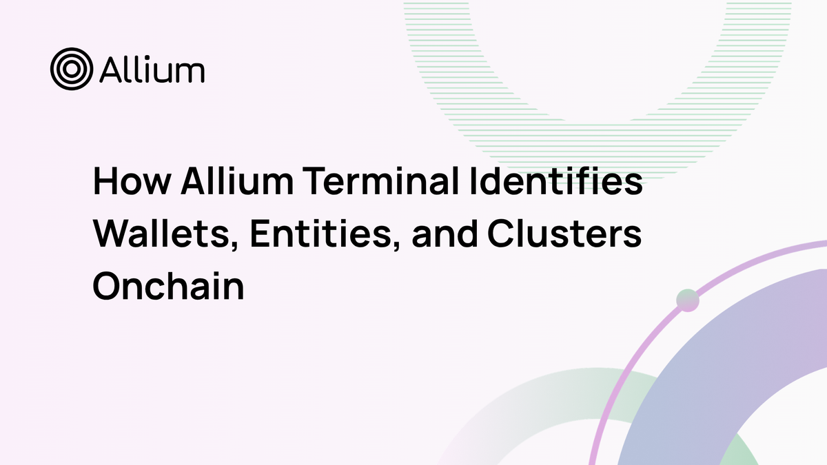 How Allium Terminal Identifies Wallets, Entities, and Clusters Onchain
