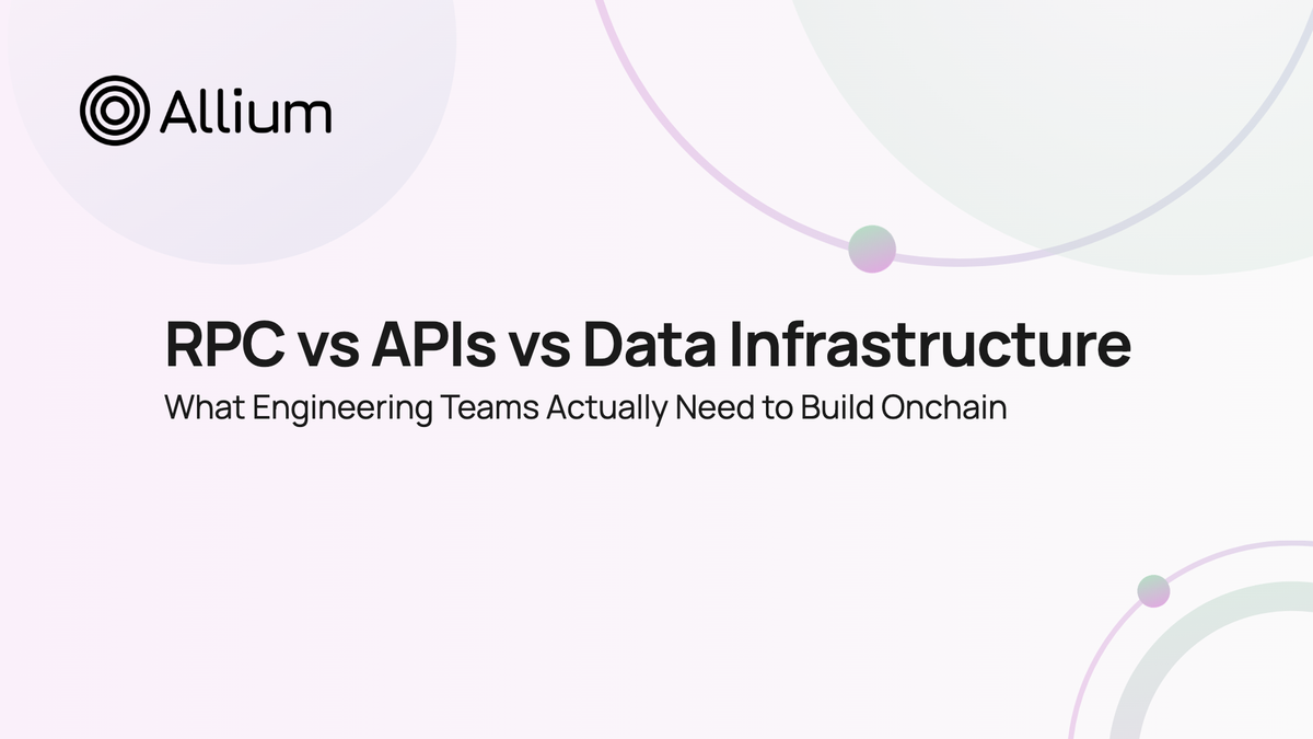 RPC vs APIs vs Data Infrastructure: What Engineering Teams Actually Need to Build Onchain