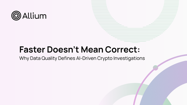 Faster Doesn’t Mean Correct: Why Data Quality Defines AI-Driven Crypto Investigations