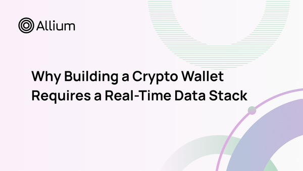 Why Building a Crypto Wallet Requires a Real-Time Data Stack