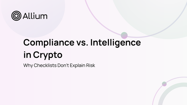 Compliance vs. Intelligence in Crypto: Why Checklists Don’t Explain Risk