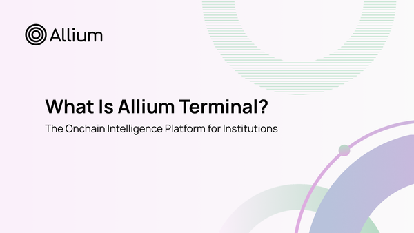 What Is Allium Terminal? The Onchain Intelligence Platform for Institutions