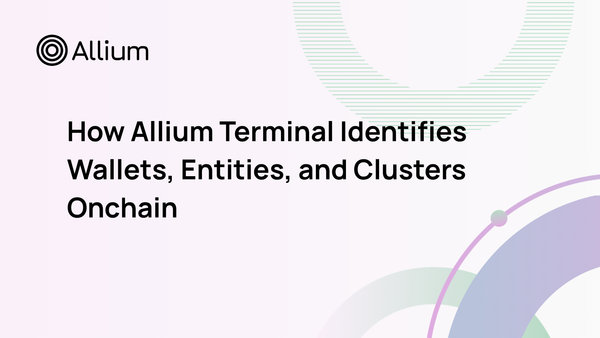 How Allium Terminal Identifies Wallets, Entities, and Clusters Onchain