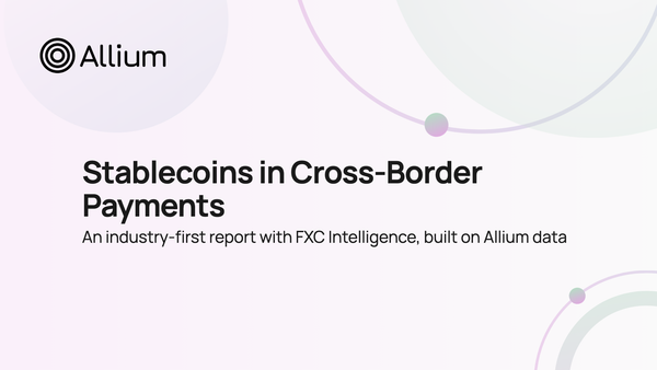 How Big Is Stablecoins' Share of Cross-Border Payments? A New FXC Intelligence + Allium Report
