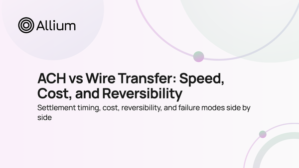 ACH vs Wire Transfer: Speed, Cost, and Reversibility