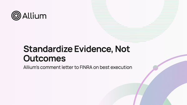 Allium Comments on FINRA's Proposal to Modernize Best Execution Guidance