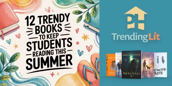 12 Trendy Books to Keep Students Reading This Summer