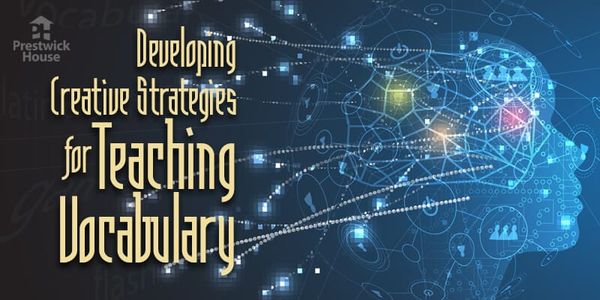 Developing Creative Strategies for Teaching Vocabulary