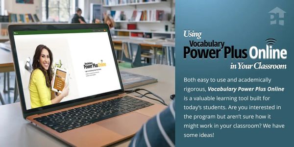 Using Vocabulary Power Plus Online in Your Classroom