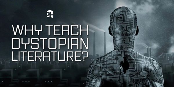 Why Teach Dystopian Literature?