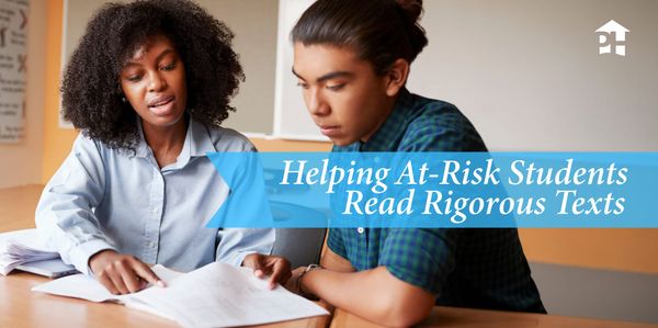 Helping At-Risk Students Read Rigorous Texts