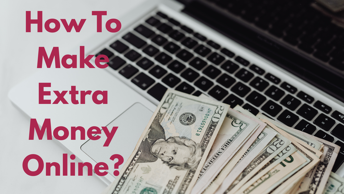 How to Make Extra Money Online?(Without Getting Scammed or Burned Out)