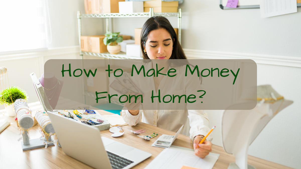 How to Make Money From Home (Without Losing Your Mind)