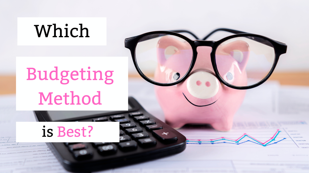 Which Budgeting Method Is Best? (And How to Choose One That Actually Works for You)