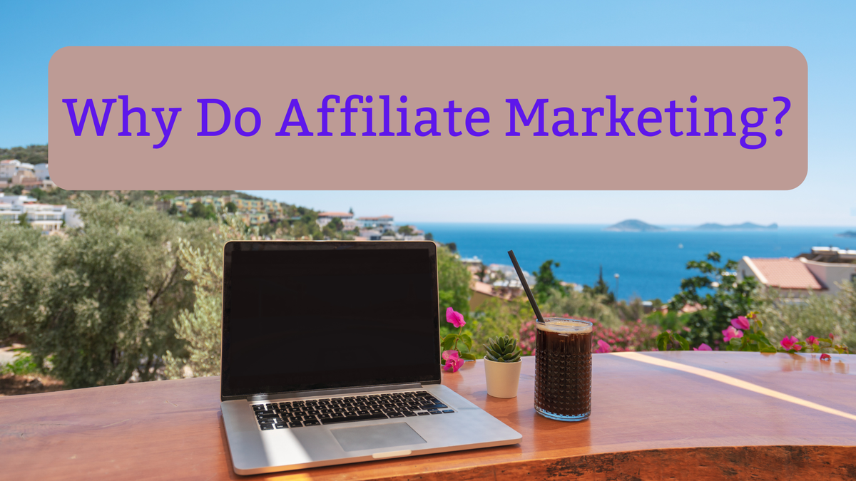 Why Do Affiliate Marketing? (And Why Now Might Be the Perfect Time)