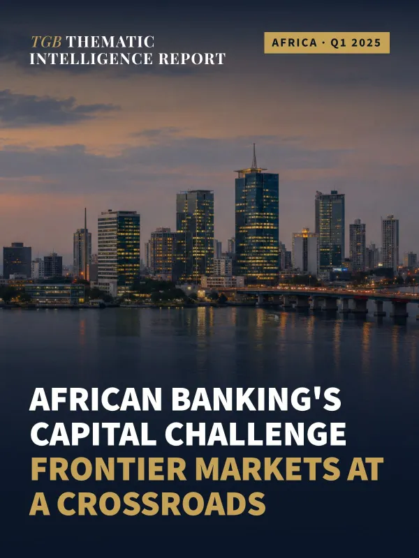 African Banking's Capital Challenge: Frontier Markets at a Crossroads — TGB Intelligence Report Q1 2025