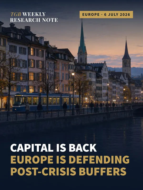 Capital is back: why Europe is defending post-crisis buffers while Switzerland hardens the UBS standard