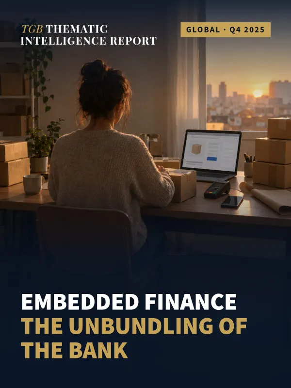 Embedded Finance and the Unbundling of the Bank — TGB Intelligence Report Q4 2025