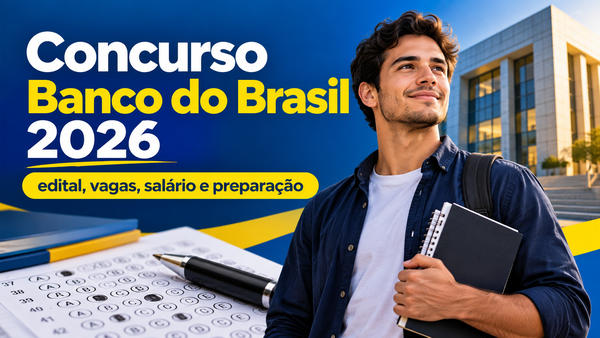 Concurso Banco do Brasil 2026: edital, vagas, salário e tudo o que se sabe