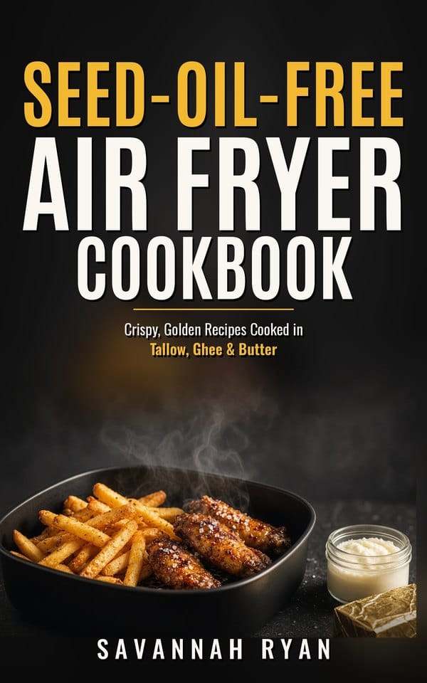 Seed-Oil-Free Air Fryer Cookbook by Savannah Ryan, book cover