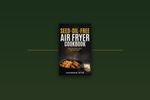 Seed-Oil-Free Air Fryer Cookbook: My New Book Is Out