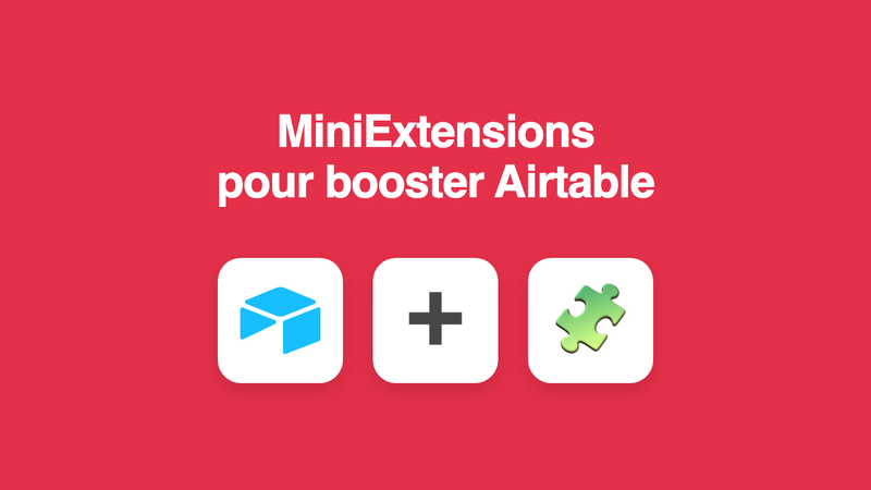 MiniExtensions – un pack d’extension pour booster Airtable