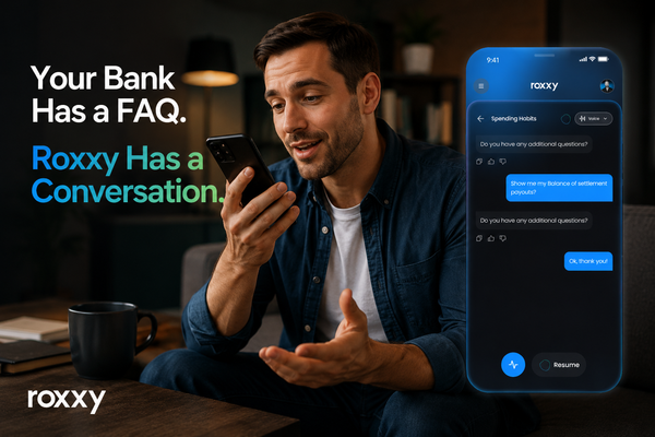 Your Bank Has a FAQ. Roxxy Has a Conversation.