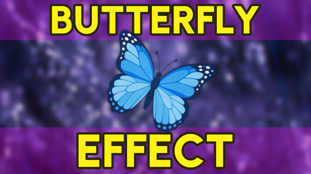The Butterfly Effect