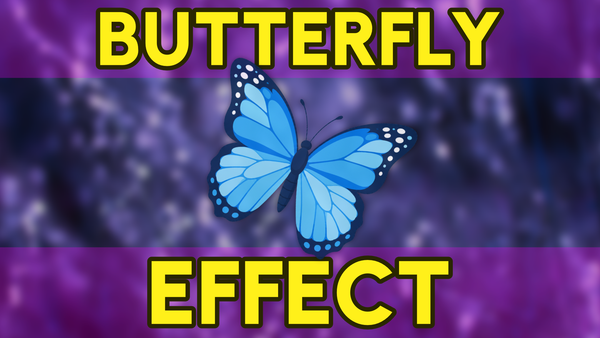 The Butterfly Effect