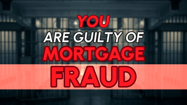 You Have Committed Mortgage Fraud