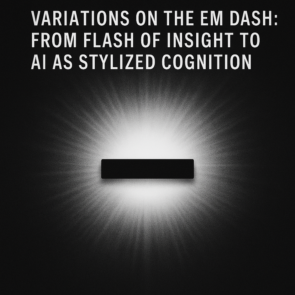 Variations on the Em-Dash: From Flash of Insight to AI as Stylized Cognition