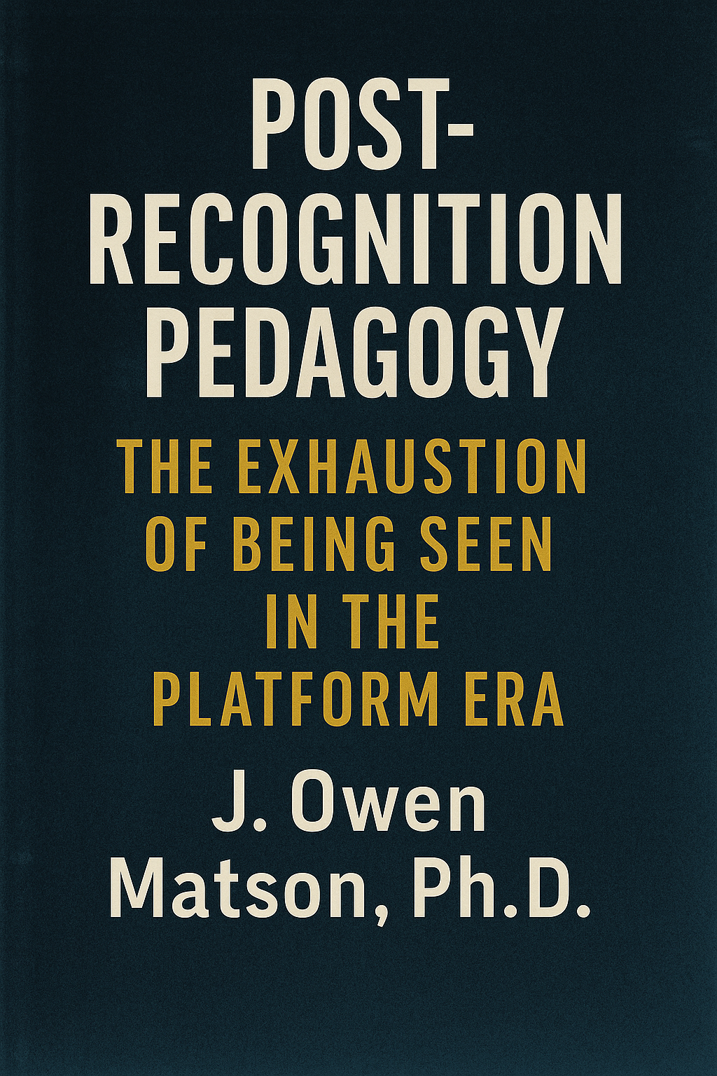 Post-Recognition Pedagogy: The Exhaustion of Being Seen in the Platform Era