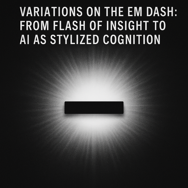 Variations on the Em-Dash: From Flash of Insight to AI as Stylized Cognition