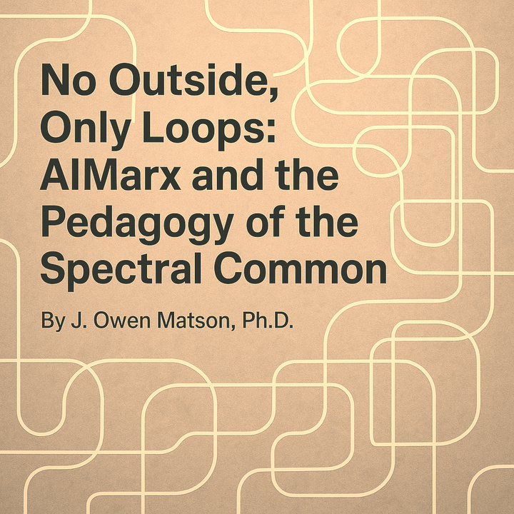 No Outside, Only Loops: AIMarx and the Pedagogy of the Spectral Common
