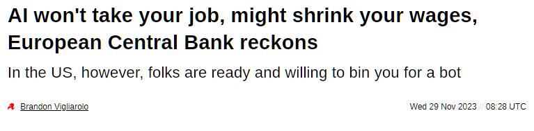 AI won't take your job, might shrink your wages, European Central Bank reckons 20 comment bubble on white In the US, however, folks are ready and willing to bin you for a bot